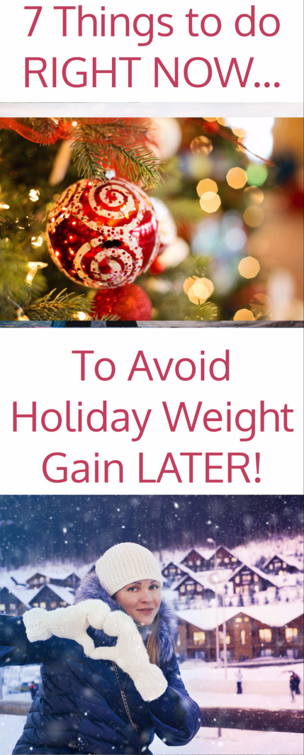 7 Actions To Take Now To Avoid Holiday Weight Gain - Eat. Lose. Gain.