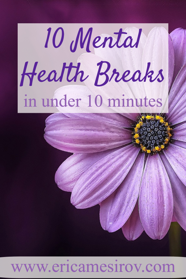 10 Mental Health Breaks In Under 10 Minutes (deal with stress/ can't take a break/ stressed all the time/ can't afford therapy/ need a mental health break/ feel overextended/ so stressed out/ how to get myself to relax/ let go of stress/ how not to stress/ which there was time for a break/ take it easy)