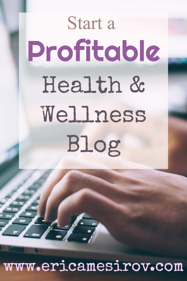 Start a profitable health & wellness blog (become a blog/start a health blog/ be a diet blogger/ fitness blogger/ alternative health blog/ write about fitness/ write about health/ beginner blogging tips/ how to start a new blog/ newbie blogging tips)